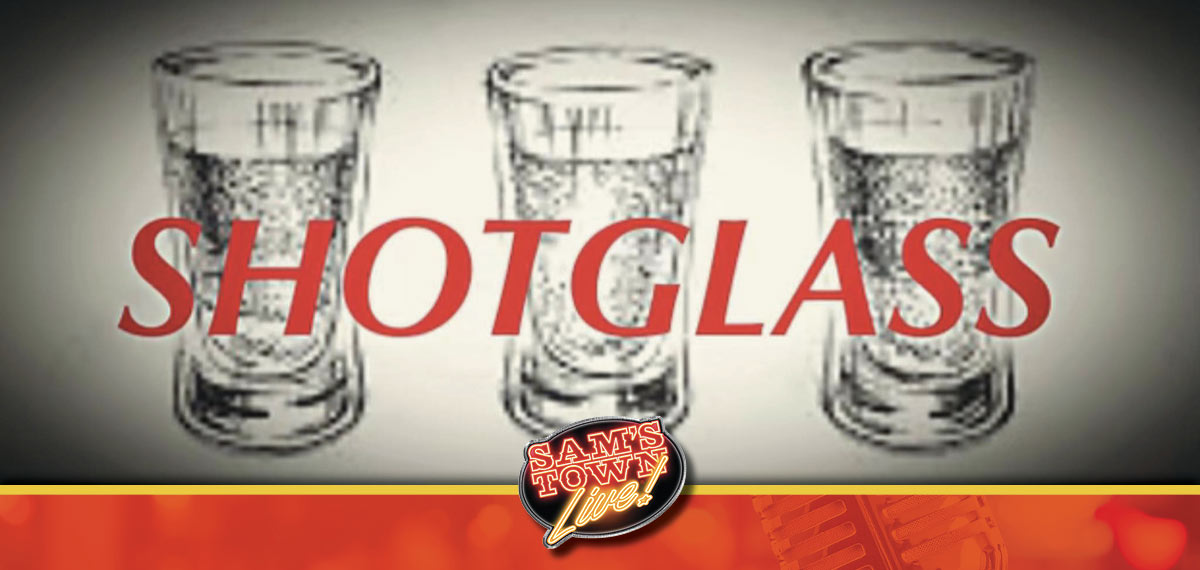 Shot Glass at Sam's Town Live