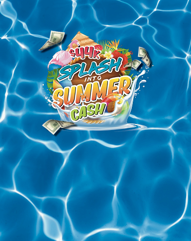 $44K Splash Into Summer Cash